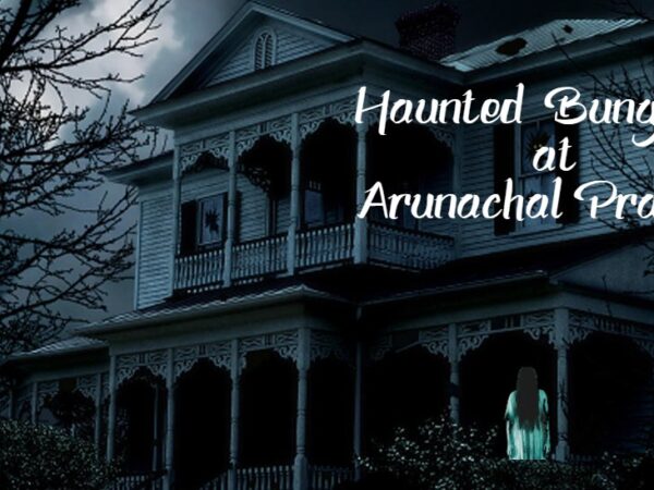 Haunted house in Arunachal Pradesh